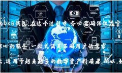 在讨论“OKB钱包能用吗？”这个问题时，我们首